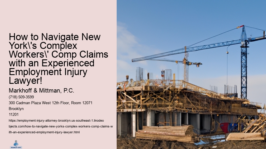 How to Navigate New York's Complex Workers' Comp Claims with an Experienced Employment Injury Lawyer!