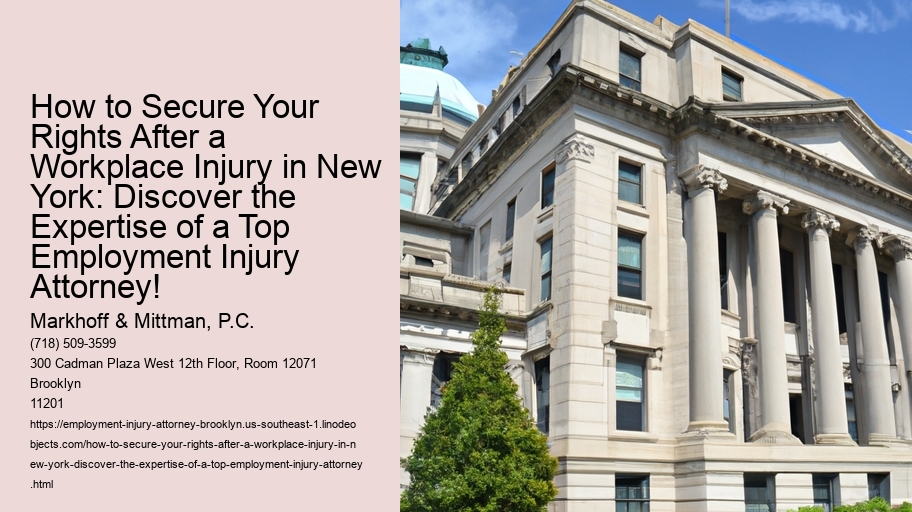 How to Secure Your Rights After a Workplace Injury in New York: Discover the Expertise of a Top Employment Injury Attorney!