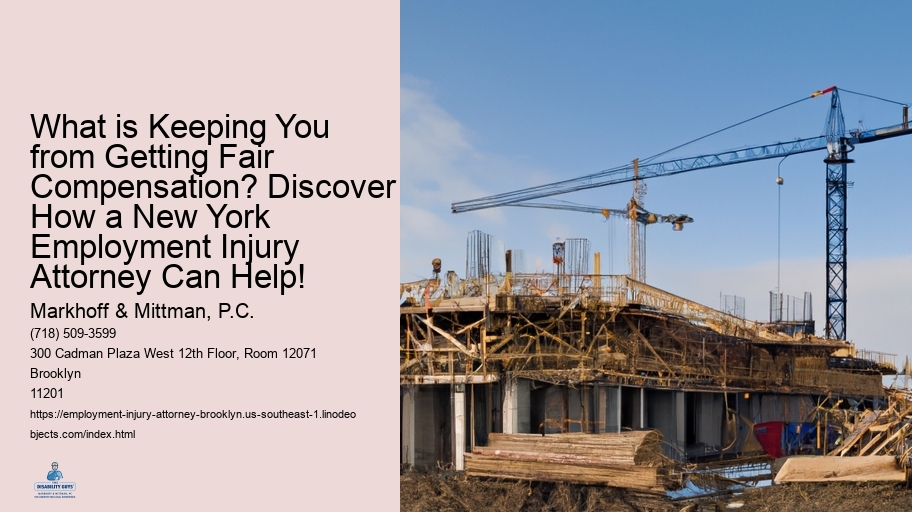What is Keeping You from Getting Fair Compensation? Discover How a New York Employment Injury Attorney Can Help!